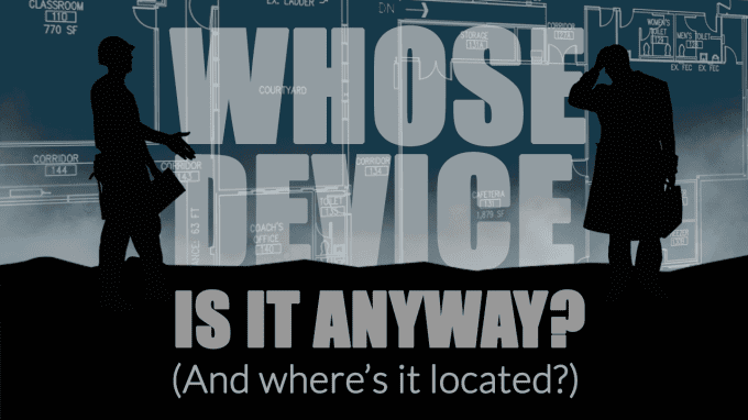 Whose Device is it anyway? (And where's it located?) composite image